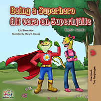 English Swedish Bilingual Collection: Being a Superhero (English Swedish Bilingual Book) English Swedish Bilingual Collection: Being a Superhero (English Swedish Bilingual Book)