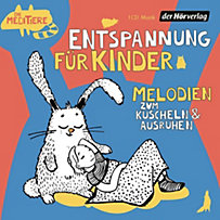 Entspannung für Kinder. Melodien zum Kuscheln und Ausruhen, 1 Audio-CD Entspannung für Kinder. Melodien zum Kuscheln und Ausruhen, 1 Audio-CD
