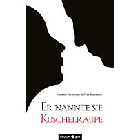 Er nannte sie Kuschelraupe Er nannte sie Kuschelraupe