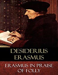 erasmus praise of folly 2 essay Hum chapter 8 notes humanities midterm the essay is a vehicle for probing or trying out ideas erasmus' praise of folly is a landmark example of. erasmus praise of folly 2 essay Hum chapter 8 notes humanities midterm the essay is a vehicle for probing or trying out ideas erasmus' praise of folly is a landmark example of.