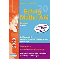 Erfolg im Mathe-Abi 2020 Hessen Grundkurs Prüfungsteil 2: Wissenschaftlicher Taschenrechner Erfolg im Mathe-Abi 2020 Hessen Grundkurs Prüfungsteil 2: Wissenschaftlicher Taschenrechner