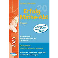 Erfolg im Mathe-Abi 2020 Hessen Grundkurs Prüfungsteil 1: Hilfsmittelfreier Teil Erfolg im Mathe-Abi 2020 Hessen Grundkurs Prüfungsteil 1: Hilfsmittelfreier Teil