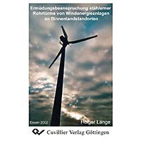 Ermüdungsbeanspruchung stählerner Rohrtürme von Windenergieanlagen an Binnenlandstandorten Ermüdungsbeanspruchung stählerner Rohrtürme von Windenergieanlagen an Binnenlandstandorten