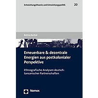 Erneuerbare und dezentrale Energien aus postkolonialer Perspektive Erneuerbare und dezentrale Energien aus postkolonialer Perspektive