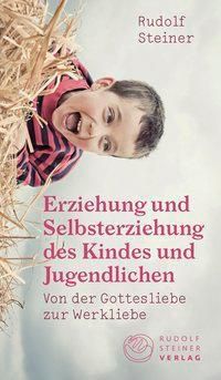 Erziehung und Selbsterziehung des Kindes und Jugendlichen - Rudolf Steiner | 