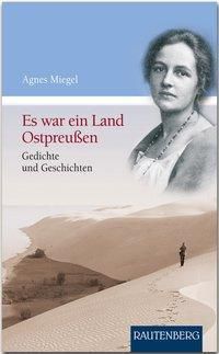 Es war ein Land Ostpreußen - Agnes Miegel | 