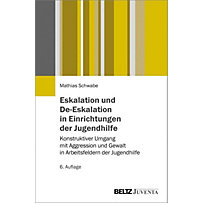 Eskalation und De-Eskalation in Einrichtungen der Jugendhilfe Eskalation und De-Eskalation in Einrichtungen der Jugendhilfe
