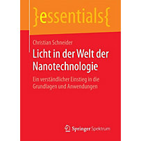 essentials: Licht in der Welt der Nanotechnologie essentials: Licht in der Welt der Nanotechnologie