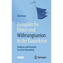 Europäische Union und Währungsunion in der Dauerkrise Europäische Union und Währungsunion in der Dauerkrise