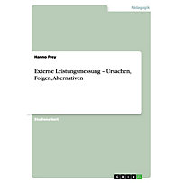 Externe Leistungsmessung - Ursachen, Folgen, Alternativen Externe Leistungsmessung - Ursachen, Folgen, Alternativen