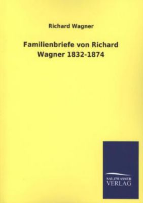 Familienbriefe von Richard Wagner 1832-1874 - Richard Wagner | 