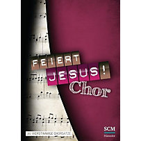 Feiert Jesus! Chor Feiert Jesus! Chor