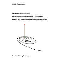 Felduntersuchung zum Nebennierenrinden-Hormon Cortisol bei Frauen mit Borderline-Persönlichkeitsstörung Felduntersuchung zum Nebennierenrinden-Hormon Cortisol bei Frauen mit Borderline-Persönlichkeitsstörung