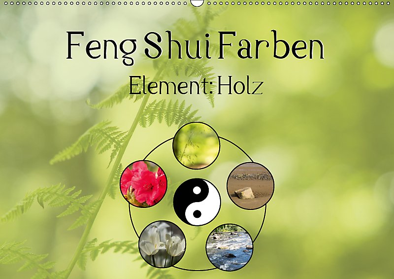 Feng Shui Farben - Element: Holz Wandkalender 2019 DIN A2 quer ... Feng Shui Farben - Element: Holz Wandkalender 2019 DIN A2 quer ...