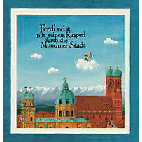 Ferdi reist mit seinem Kasperl durch die Münchner Stadt Ferdi reist mit seinem Kasperl durch die Münchner Stadt