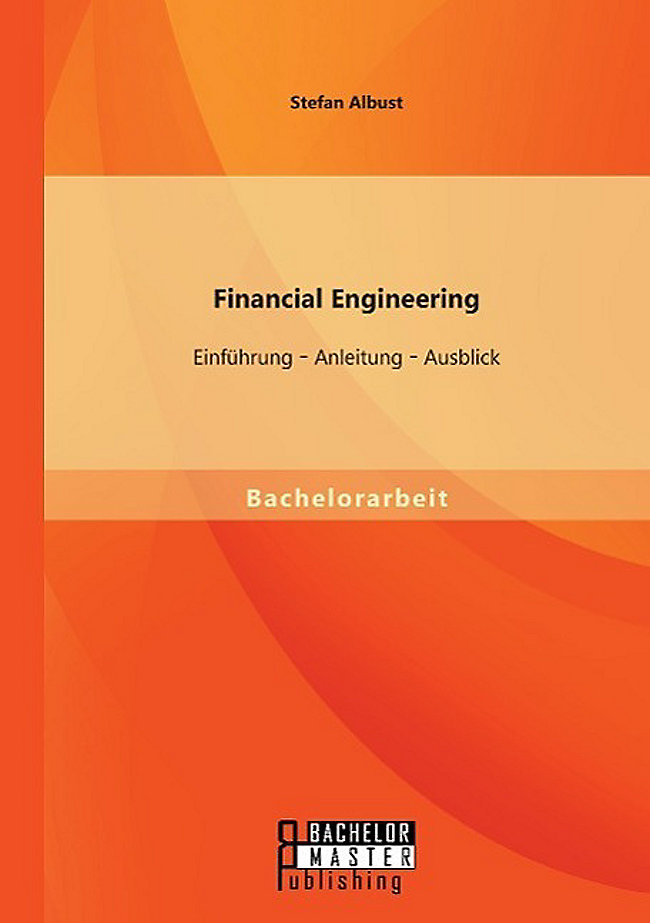Financial Engineering Einführung Anleitung Ausblick Buch