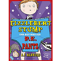 Fizzlebert Stump: The Boy Who Did P.E. in his Pants Fizzlebert Stump: The Boy Who Did P.E. in his Pants