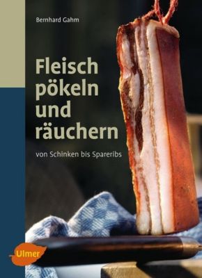 Fleisch pökeln und räuchern - Bernhard Gahm | 