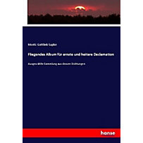 Fliegendes Album für ernste und heitere Declamation Fliegendes Album für ernste und heitere Declamation