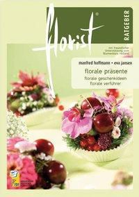 florist Ratgeber Florale Präsente - Manfred Hoffmann | 