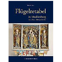 Flügelretabel in Mecklenburg zwischen 1480 und 1540 Flügelretabel in Mecklenburg zwischen 1480 und 1540