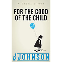 For the Good of the Child For the Good of the Child