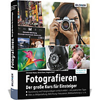 Fotografieren - Der große Kurs für Einsteiger Fotografieren - Der große Kurs für Einsteiger
