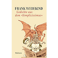 Frank Wedekind - Werke in Einzelbänden: Gedichte aus dem "Simplicissimus" Frank Wedekind - Werke in Einzelbänden: Gedichte aus dem "Simplicissimus"