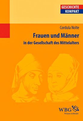 Frauen und Männer in der Gesellschaft des Mittelalters - Cordula Nolte | 