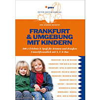 Freizeitführer mit Kindern: Frankfurt & Umgebung mit Kindern Freizeitführer mit Kindern: Frankfurt & Umgebung mit Kindern