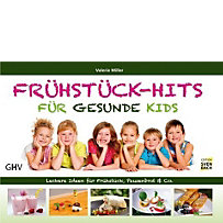 Frühstück-Hits für gesunde Kids Frühstück-Hits für gesunde Kids
