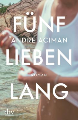 Fünf Lieben lang - André Aciman | 