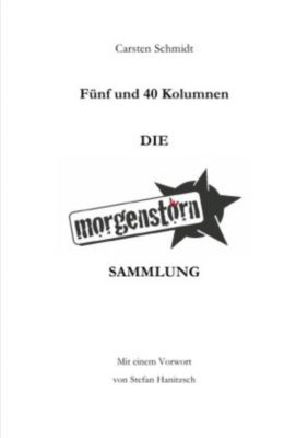 Fünf und 40 Kolumnen - Die Morgenstoern Sammlung - Carsten Schmidt | 