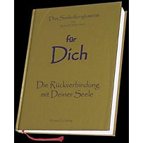 für Dich - Die Rückverbindung mit Deiner Seele für Dich - Die Rückverbindung mit Deiner Seele