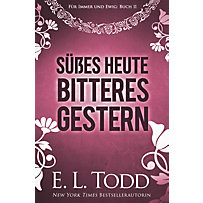 Für immer und ewig: Süßes Heute - Bitteres Gestern (Für immer und ewig, #11) Für immer und ewig: Süßes Heute - Bitteres Gestern (Für immer und ewig, #11)
