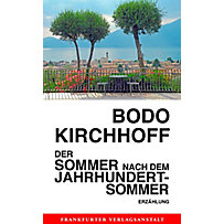 FVA Digital: Erzählungen Bodo Kirchhoffs: Der Sommer nach dem Jahrhundertsommer FVA Digital: Erzählungen Bodo Kirchhoffs: Der Sommer nach dem Jahrhundertsommer