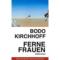 FVA Digital: Erzählungen Bodo Kirchhoffs: Ferne Frauen FVA Digital: Erzählungen Bodo Kirchhoffs: Ferne Frauen