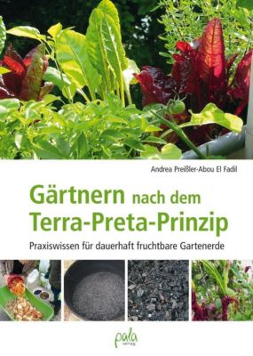 Gärtnern nach dem Terra-Preta Prinzip - Andrea Preißler-Abou El Fadil | 