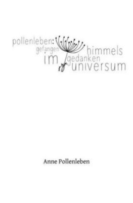 Gefangen im Himmelsgedankenuniversum - Anne Pollenleben | 