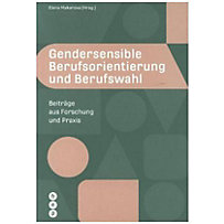 Gendersensible Berufsorientierung und Berufswahl Gendersensible Berufsorientierung und Berufswahl