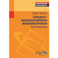 Germanistik kompakt: Literaturwissenschaftliche Arbeitstechniken Germanistik kompakt: Literaturwissenschaftliche Arbeitstechniken