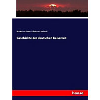 Geschichte der deutschen Kaiserzeit Geschichte der deutschen Kaiserzeit