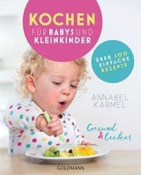 Gesund & lecker - Kochen für Babys und Kleinkinder - Annabel Karmel | 