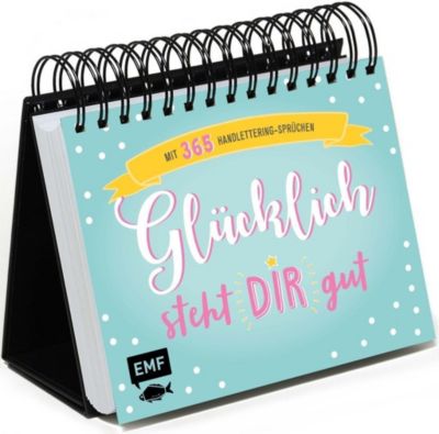 Glücklich steht dir gut Mit 365 HandletteringSprüchen Buch