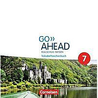 Go Ahead - Neue Ausgabe für Realschulen in Bayern: 7. Jahrgangsstufe, Vokabeltaschenbuch Go Ahead - Neue Ausgabe für Realschulen in Bayern: 7. Jahrgangsstufe, Vokabeltaschenbuch