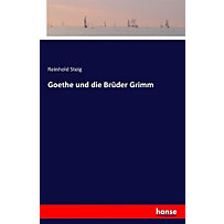 Goethe und die Brüder Grimm Goethe und die Brüder Grimm