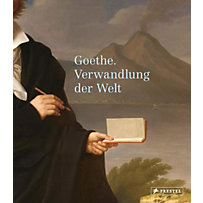 Goethe. Verwandlung der Welt Goethe. Verwandlung der Welt