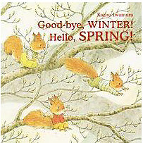 Good-bye Winter! Hello, Spring Good-bye Winter! Hello, Spring