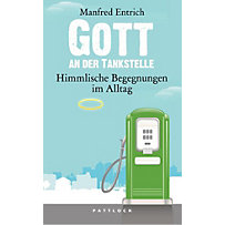 Gott an der Tankstelle Gott an der Tankstelle