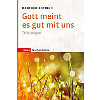 Gott meint es gut mit uns Gott meint es gut mit uns